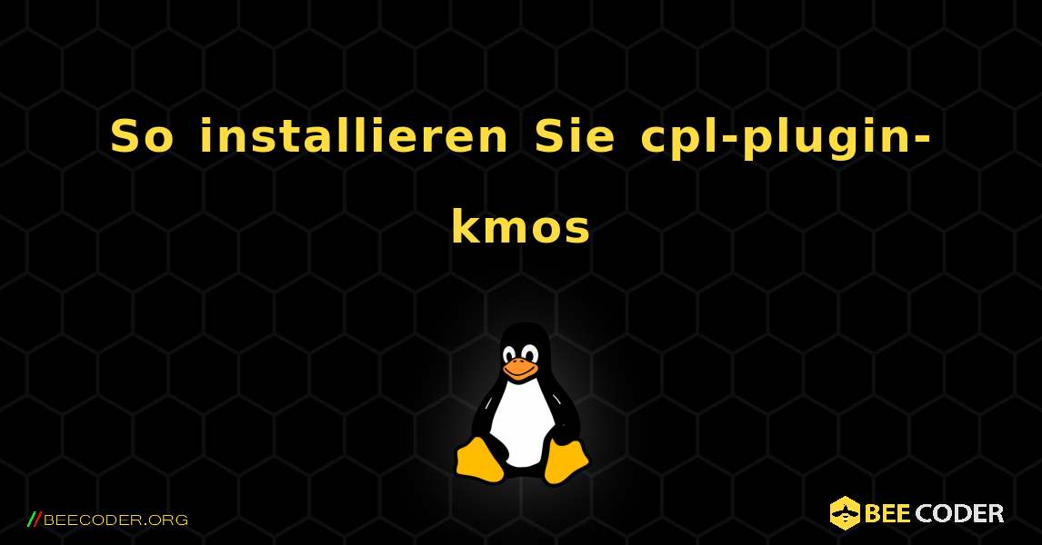 So installieren Sie cpl-plugin-kmos . Linux