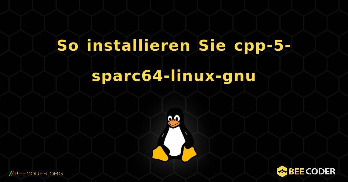 So installieren Sie cpp-5-sparc64-linux-gnu . Linux