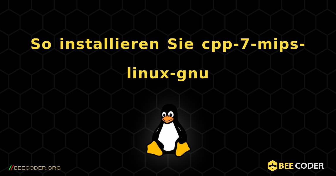 So installieren Sie cpp-7-mips-linux-gnu . Linux