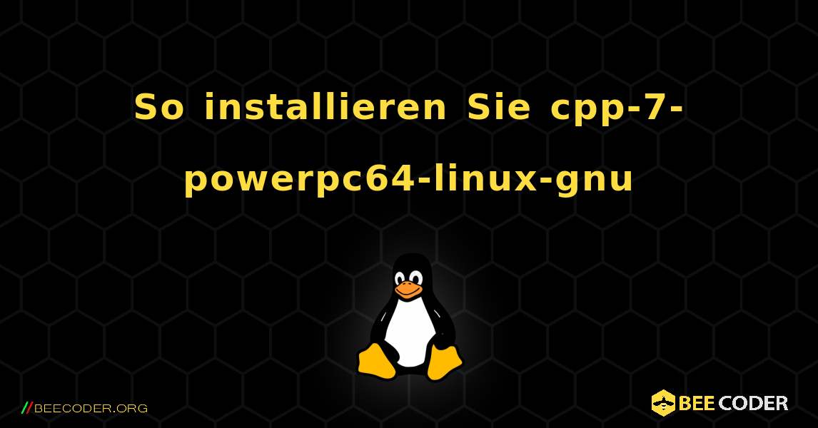 So installieren Sie cpp-7-powerpc64-linux-gnu . Linux