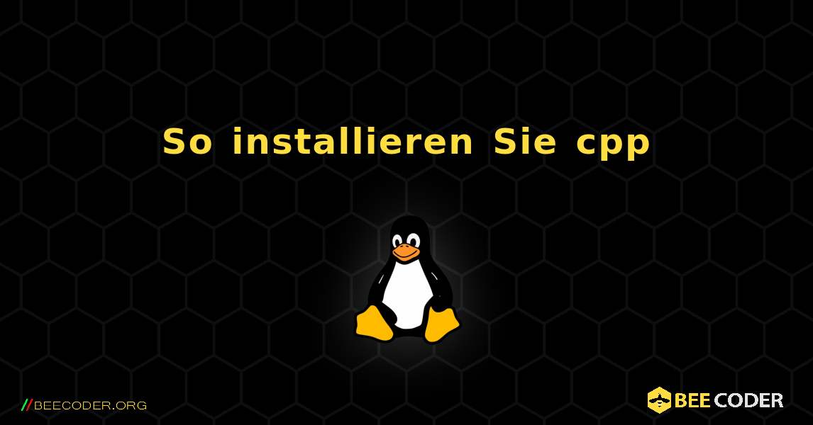 So installieren Sie cpp . Linux