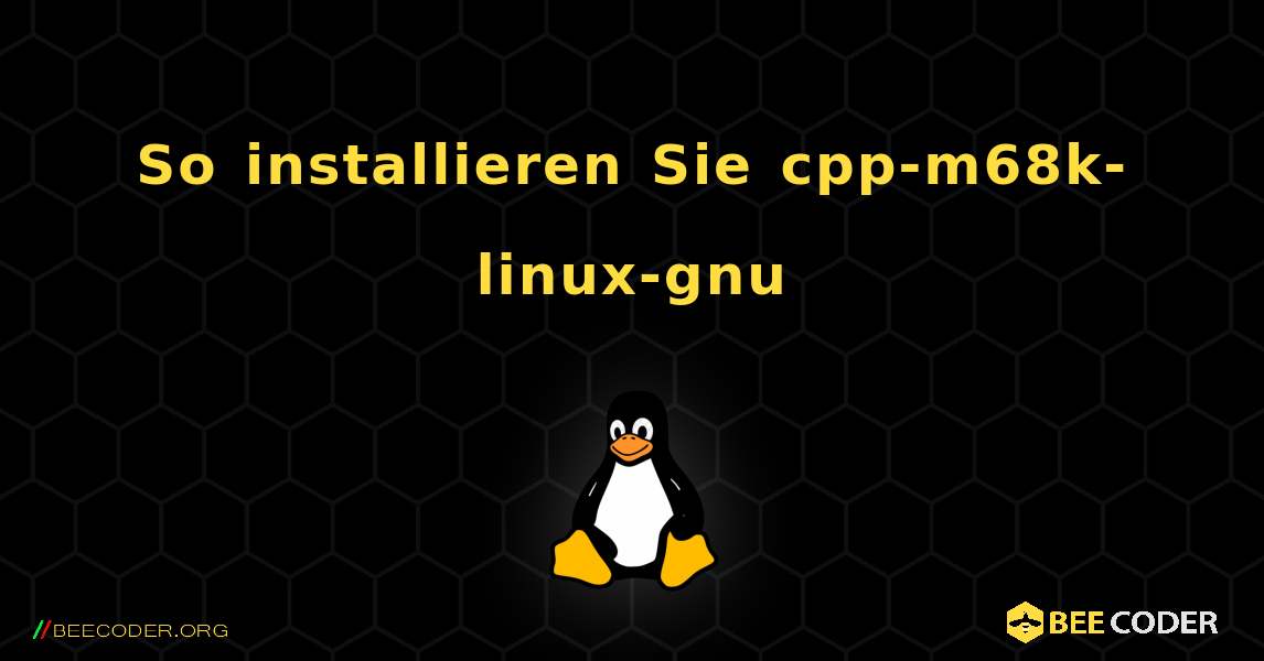 So installieren Sie cpp-m68k-linux-gnu . Linux