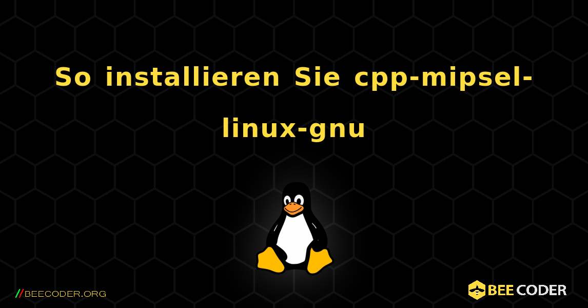 So installieren Sie cpp-mipsel-linux-gnu . Linux