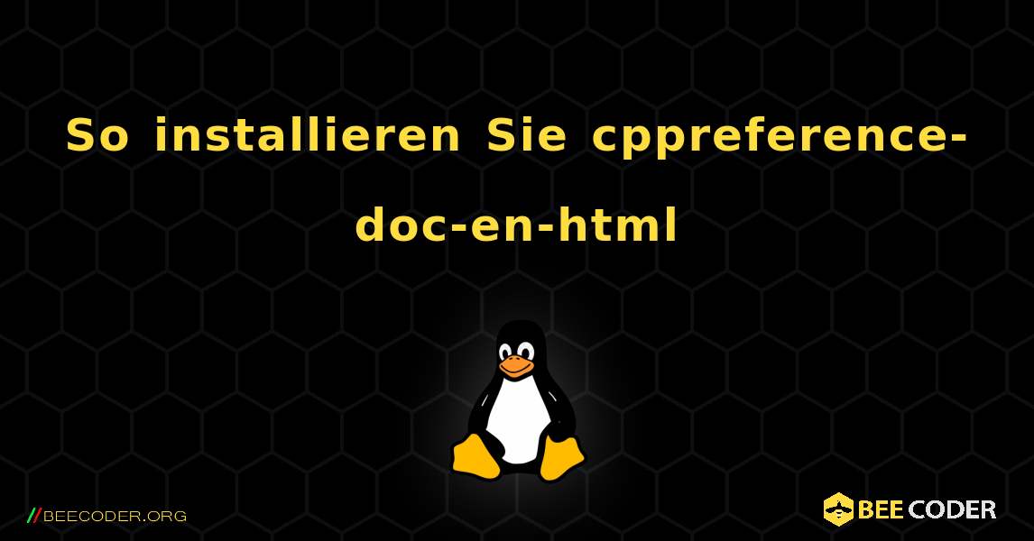 So installieren Sie cppreference-doc-en-html . Linux