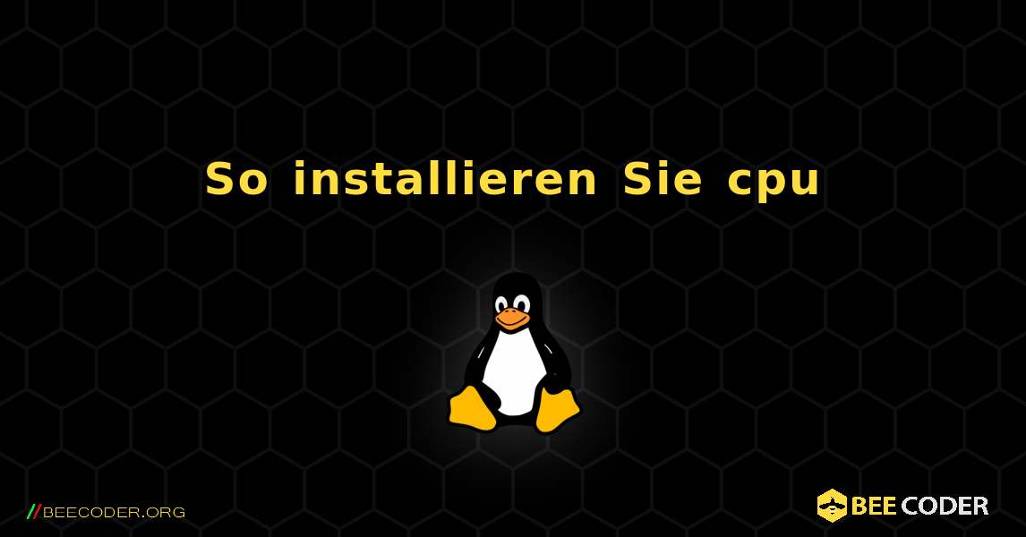So installieren Sie cpu . Linux