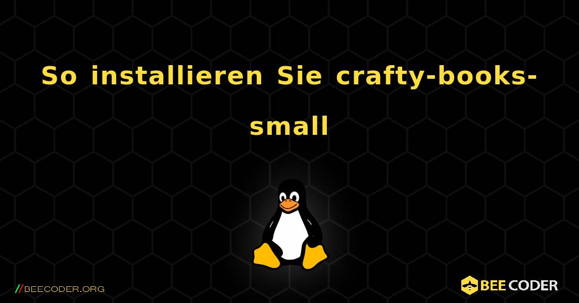 So installieren Sie crafty-books-small . Linux