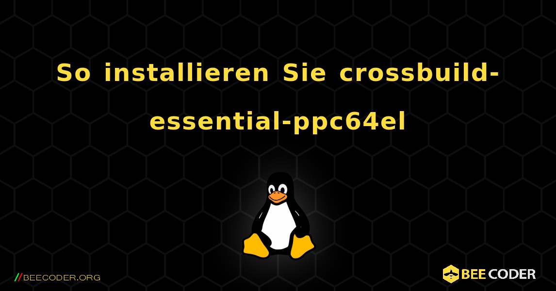 So installieren Sie crossbuild-essential-ppc64el . Linux