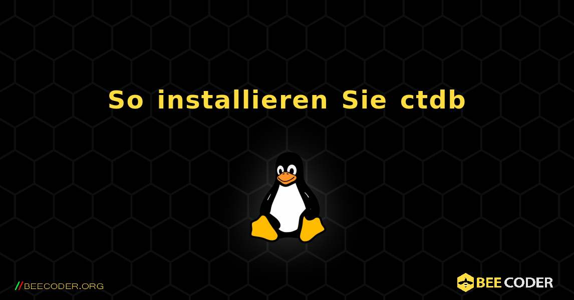 So installieren Sie ctdb . Linux