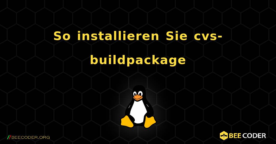 So installieren Sie cvs-buildpackage . Linux