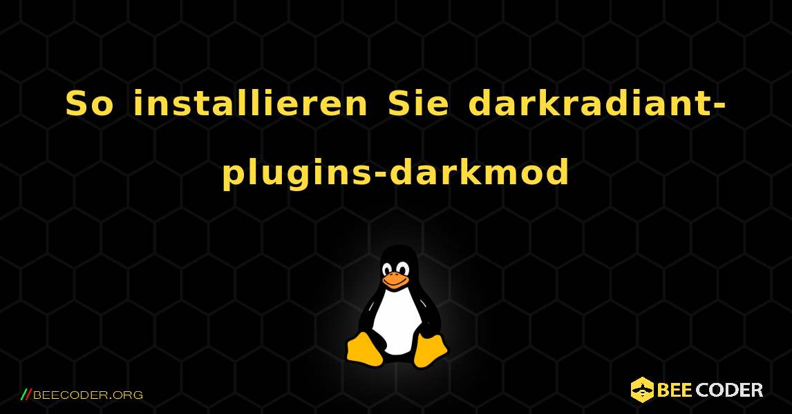 So installieren Sie darkradiant-plugins-darkmod . Linux