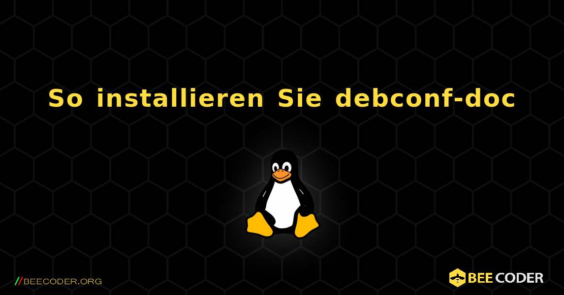 So installieren Sie debconf-doc . Linux
