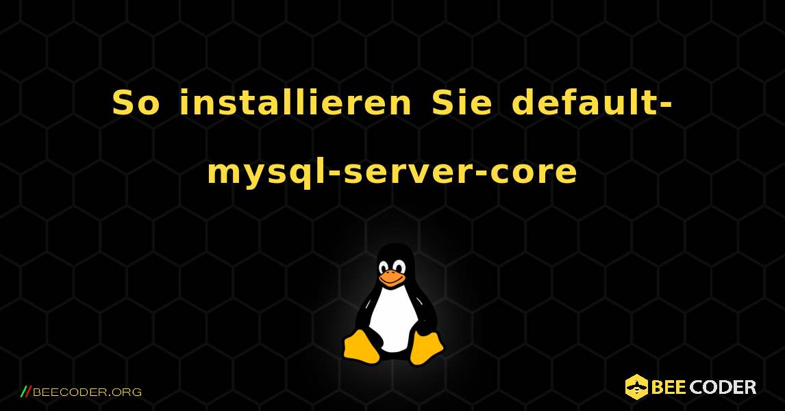 So installieren Sie default-mysql-server-core . Linux