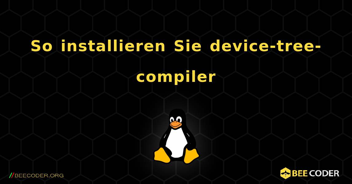 So installieren Sie device-tree-compiler . Linux