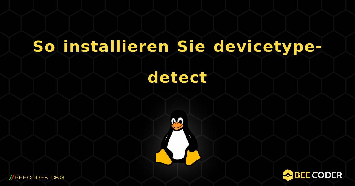 So installieren Sie devicetype-detect . Linux