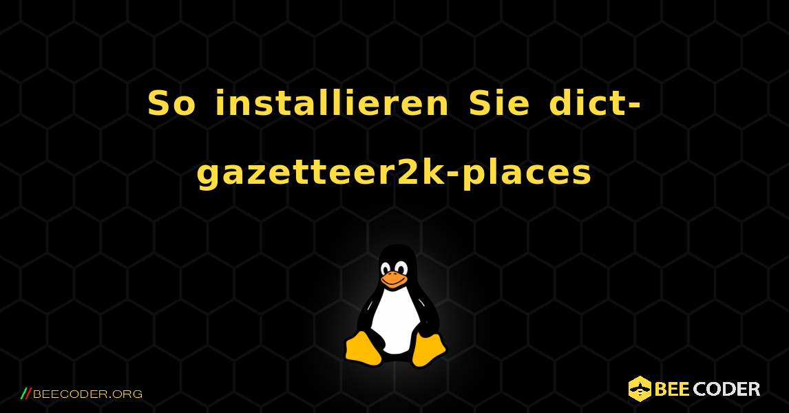 So installieren Sie dict-gazetteer2k-places . Linux