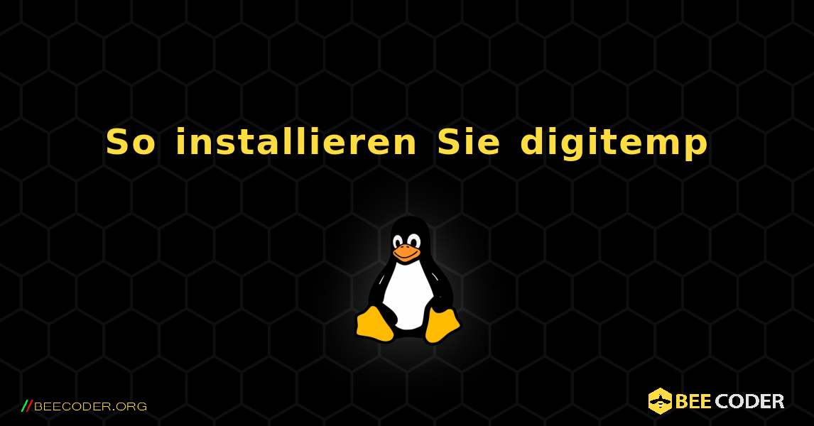 So installieren Sie digitemp . Linux