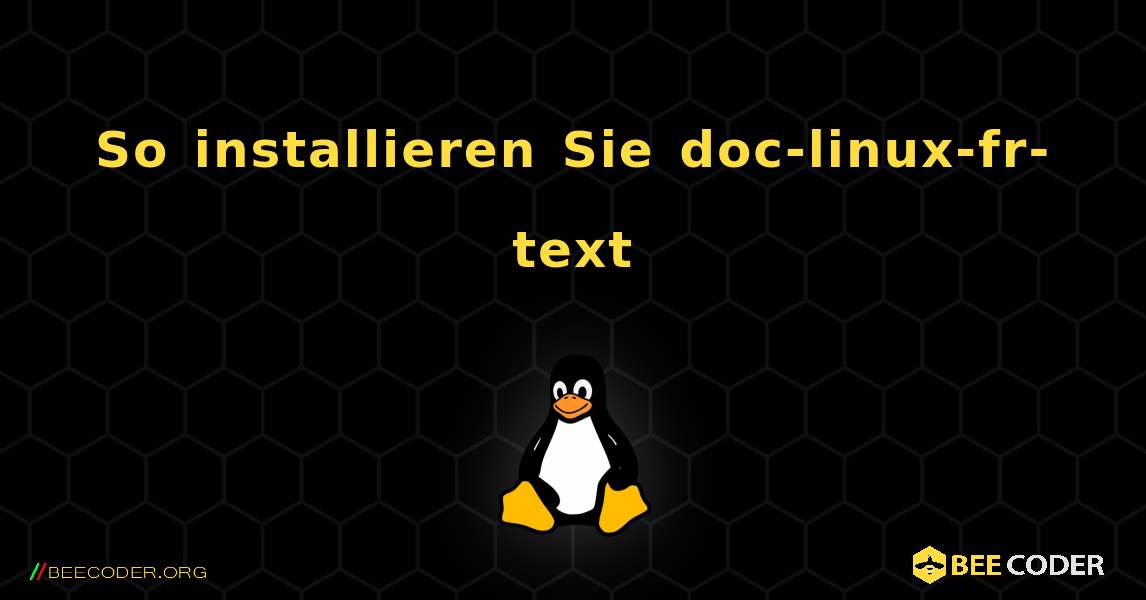 So installieren Sie doc-linux-fr-text . Linux