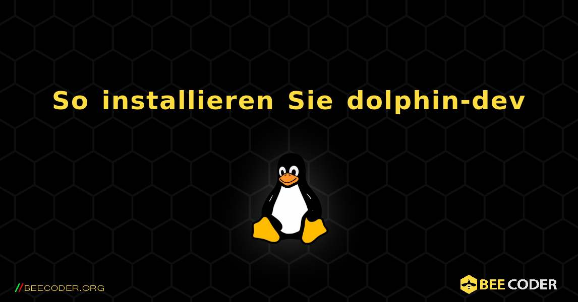 So installieren Sie dolphin-dev . Linux