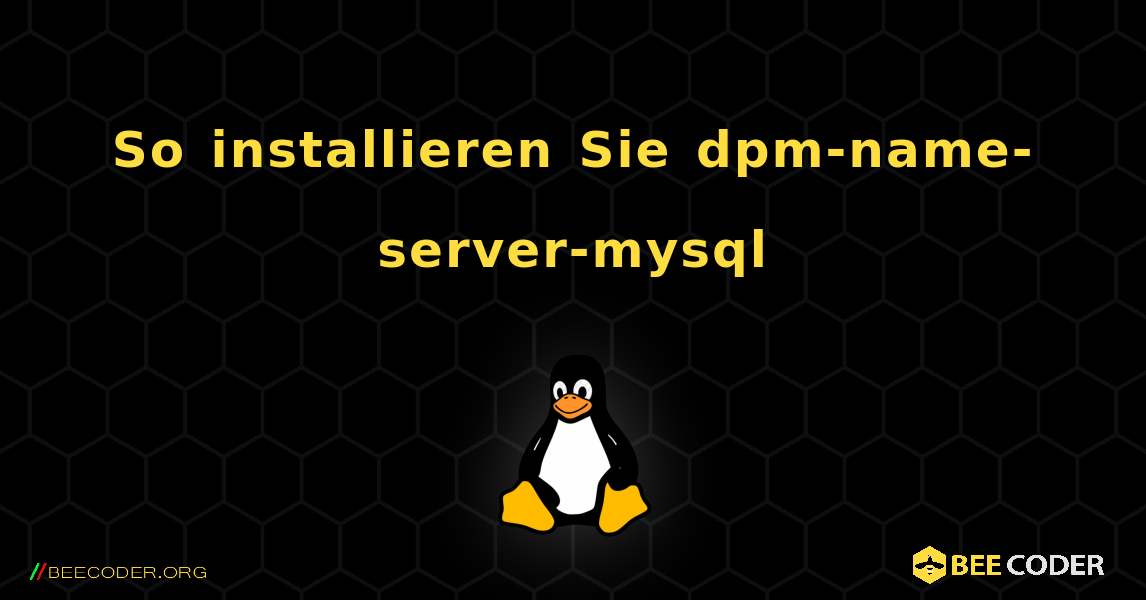 So installieren Sie dpm-name-server-mysql . Linux