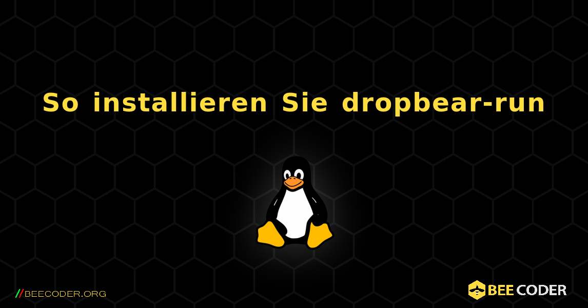 So installieren Sie dropbear-run . Linux