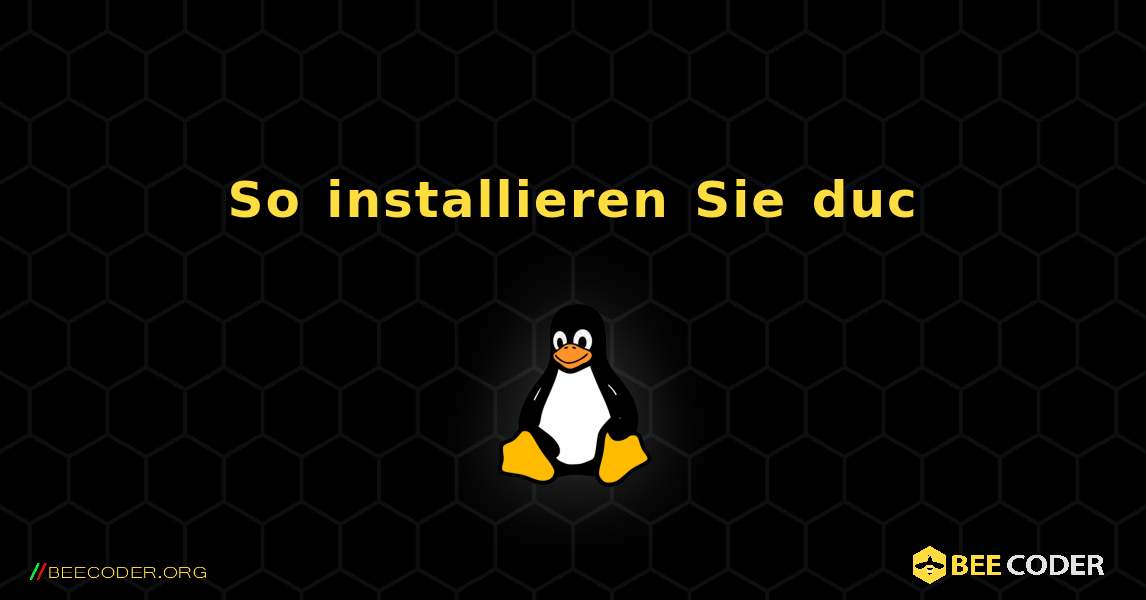 So installieren Sie duc . Linux