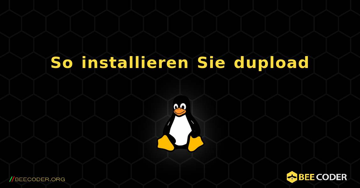 So installieren Sie dupload . Linux