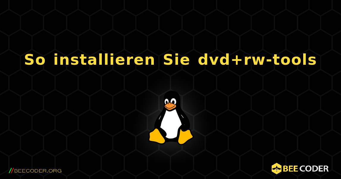 So installieren Sie dvd+rw-tools . Linux