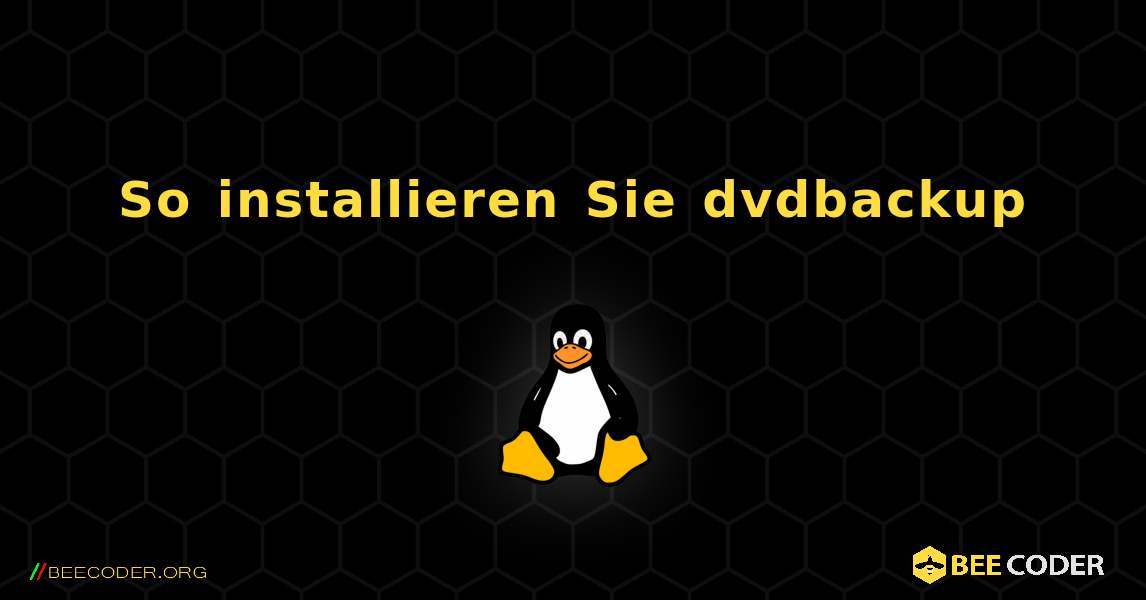 So installieren Sie dvdbackup . Linux