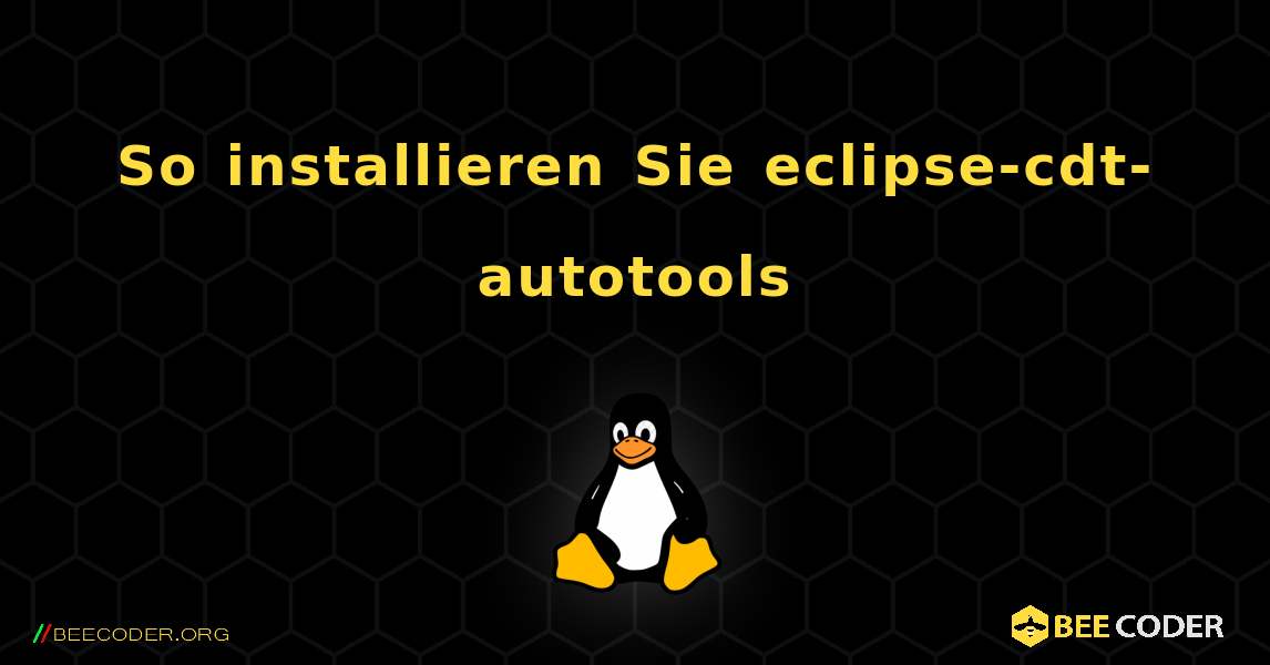 So installieren Sie eclipse-cdt-autotools . Linux