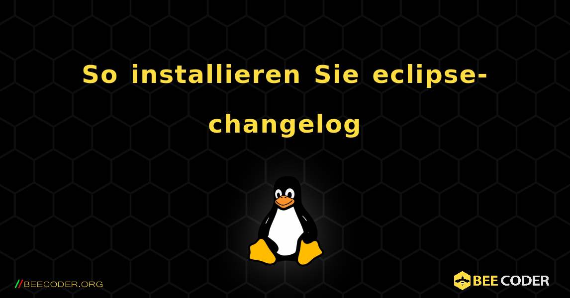 So installieren Sie eclipse-changelog . Linux