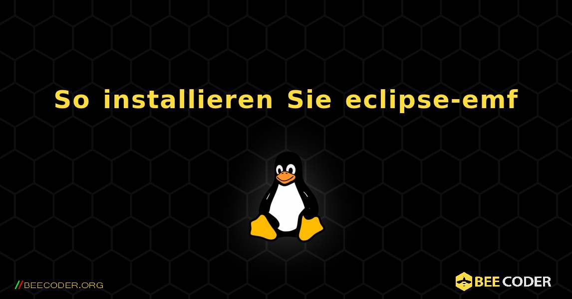 So installieren Sie eclipse-emf . Linux