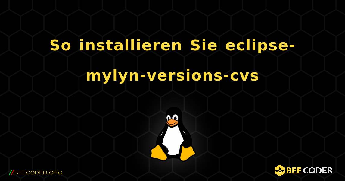 So installieren Sie eclipse-mylyn-versions-cvs . Linux