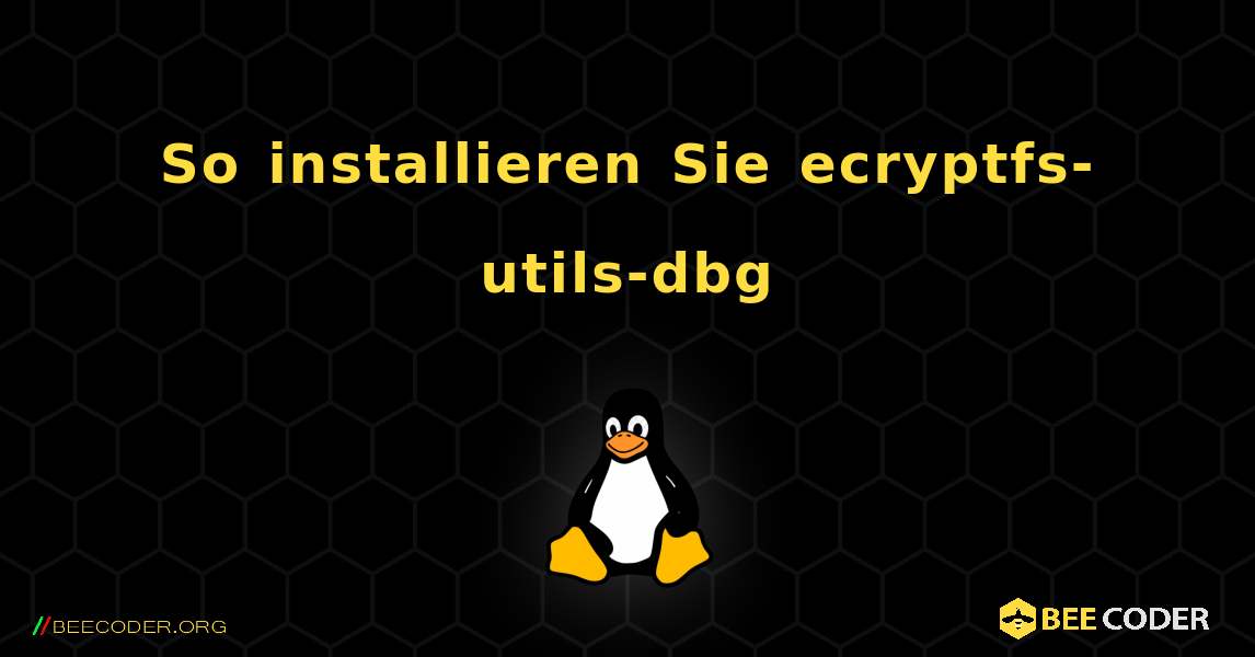 So installieren Sie ecryptfs-utils-dbg . Linux