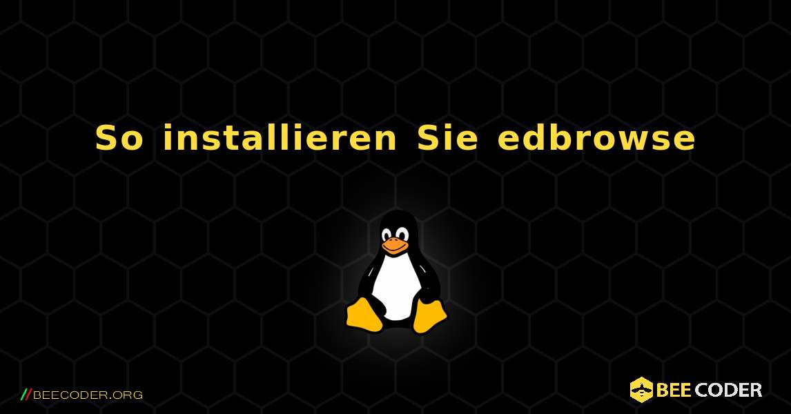 So installieren Sie edbrowse . Linux