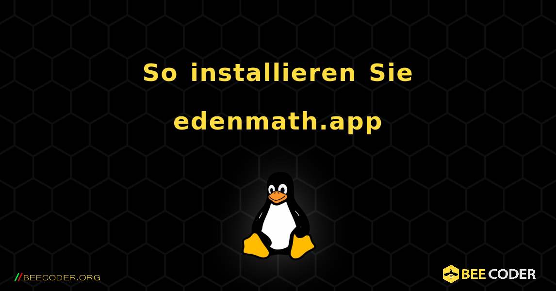 So installieren Sie edenmath.app . Linux