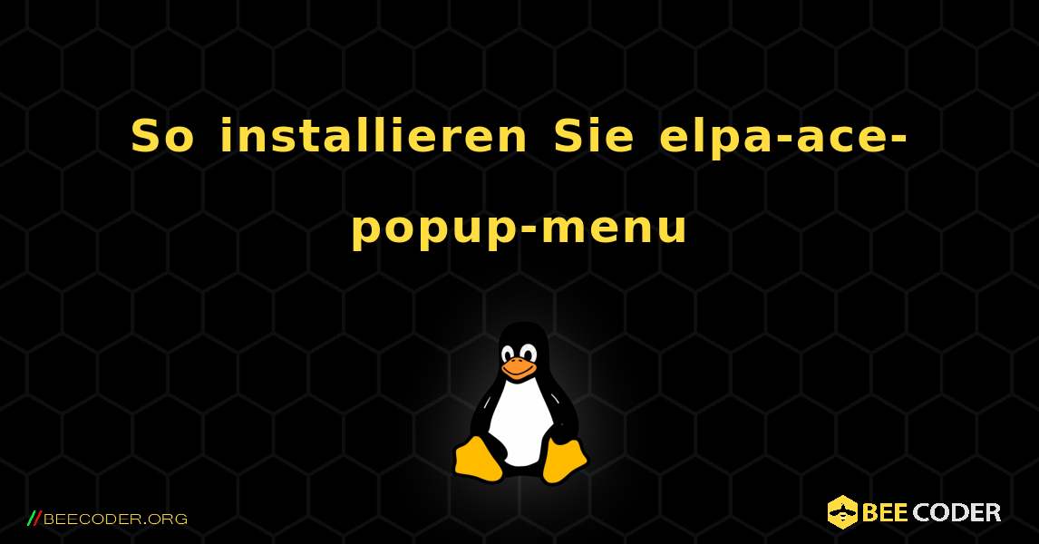 So installieren Sie elpa-ace-popup-menu . Linux