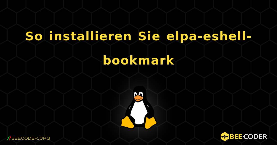 So installieren Sie elpa-eshell-bookmark . Linux