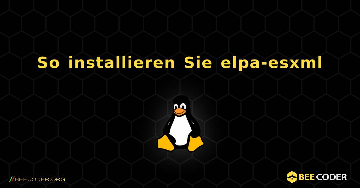 So installieren Sie elpa-esxml . Linux