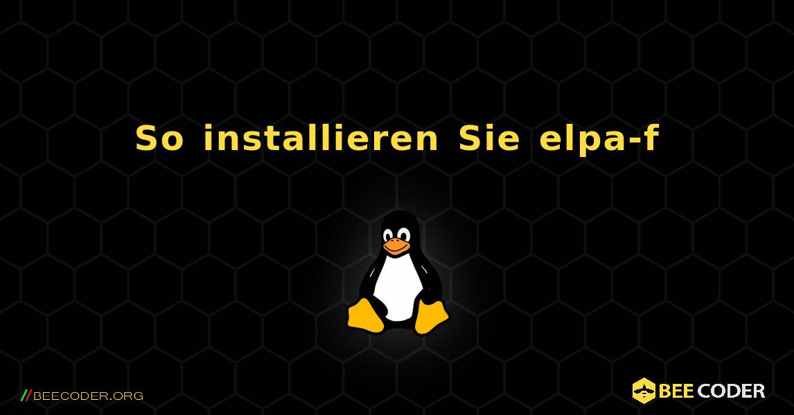 So installieren Sie elpa-f . Linux
