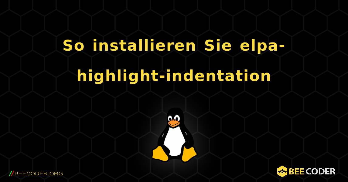 So installieren Sie elpa-highlight-indentation . Linux