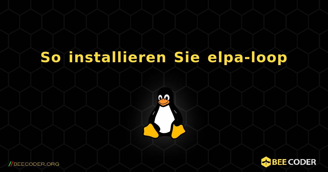 So installieren Sie elpa-loop . Linux
