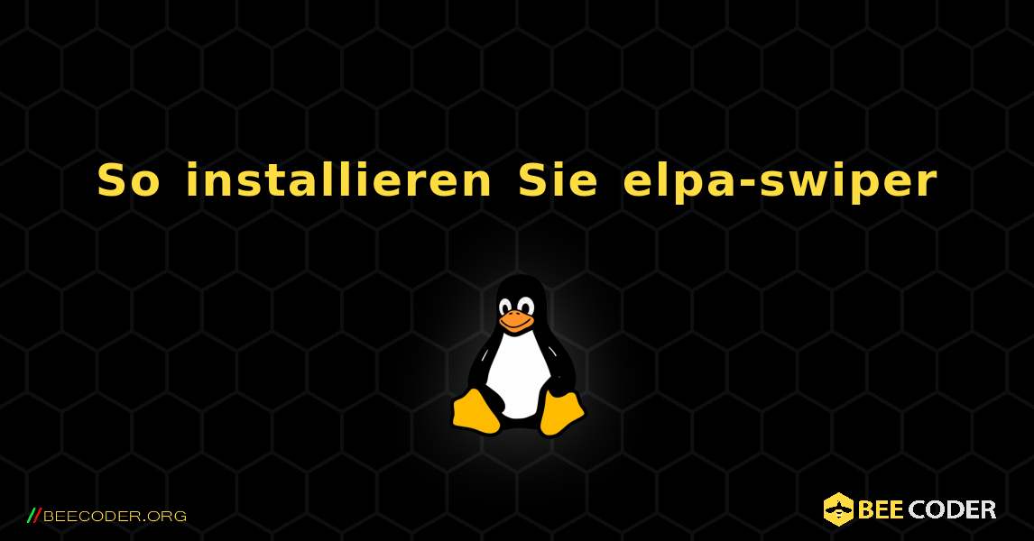 So installieren Sie elpa-swiper . Linux