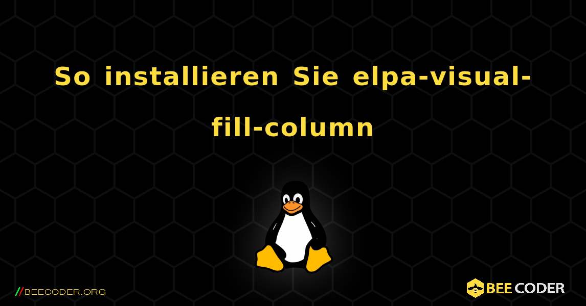 So installieren Sie elpa-visual-fill-column . Linux