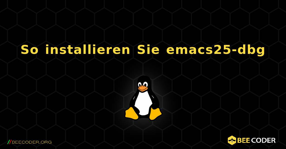 So installieren Sie emacs25-dbg . Linux