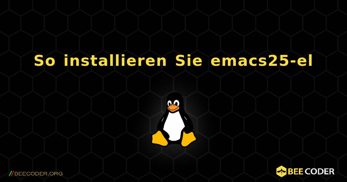 So installieren Sie emacs25-el . Linux