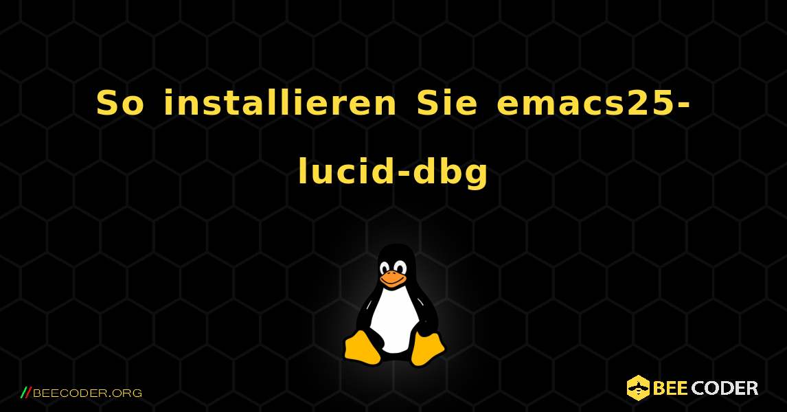 So installieren Sie emacs25-lucid-dbg . Linux