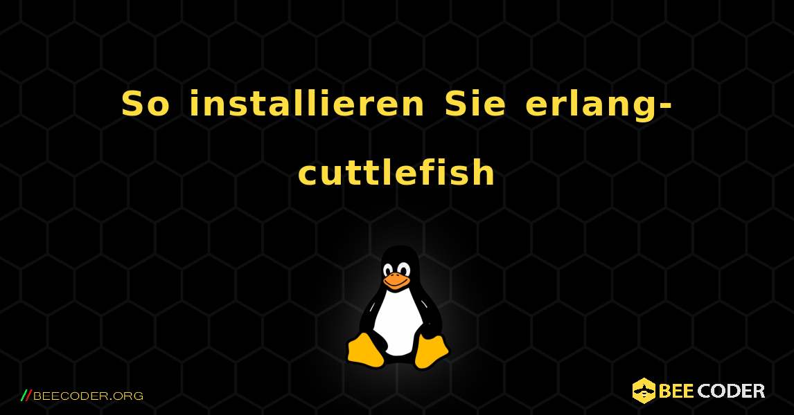 So installieren Sie erlang-cuttlefish . Linux