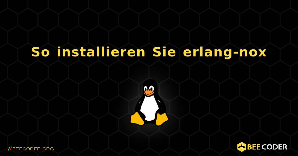 So installieren Sie erlang-nox . Linux
