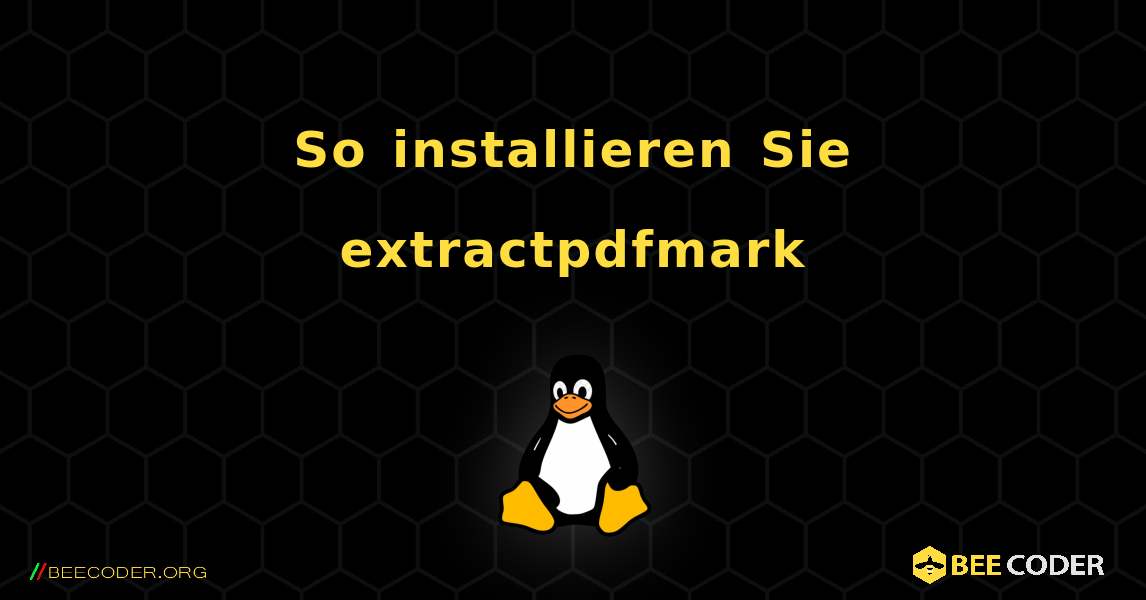 So installieren Sie extractpdfmark . Linux