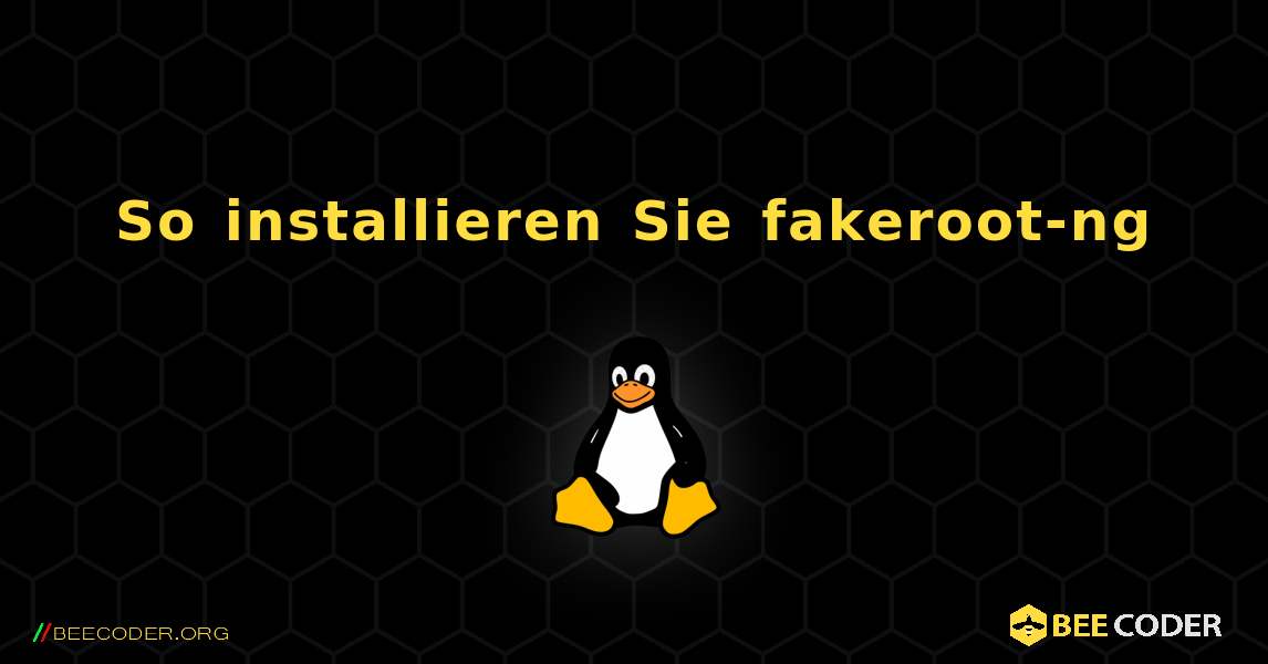 So installieren Sie fakeroot-ng . Linux